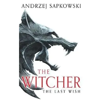 The Last Wish: The bestselling book which inspired season 1 of Netflix´s The Witcher - Andrzej S