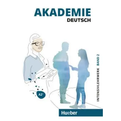 Akademie Deutsch A2+ Intensivlehrwerk mit Audios online. Bd.2 - Glaser, Jana; Schenk, Britta; Sc