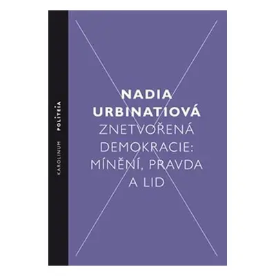 Znetvořená demokracie - Nadia Urbinati