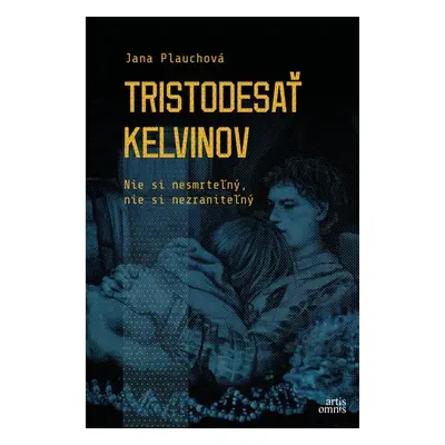 Tristodesať kelvinov - Jana Plauchová