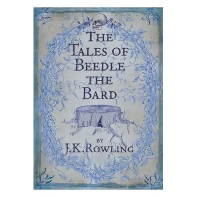 The Tales of Beedle the Bard, 1. vydání - Joanne Kathleen Rowling