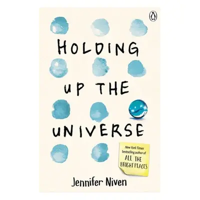 Holding Up the Universe - Jennifer Niven