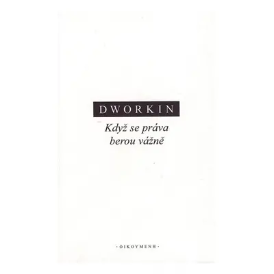 Když se práva berou vážně - Ronald M. Dworkin