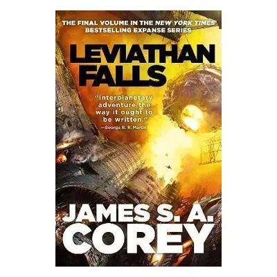 Leviathan Falls : Book 9 of the Expanse, 1. vydání - James S. A. Corey