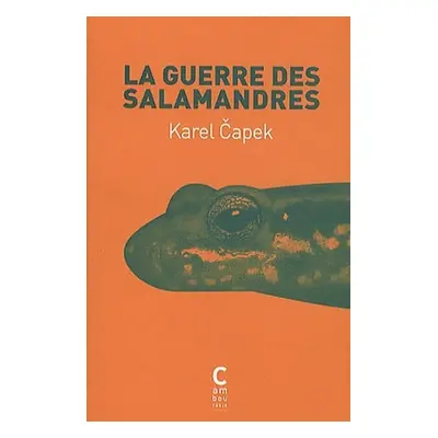 La guerre des salamandres - Karel Čapek