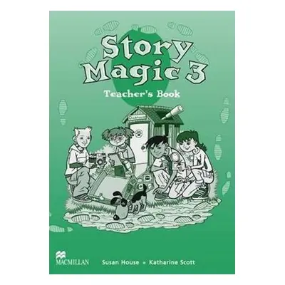 Story Magic Level 3: Teacher´s Book - Susan House