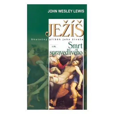 Ježíš 1.díl Dětství a dospívání - John Wesley Lewis