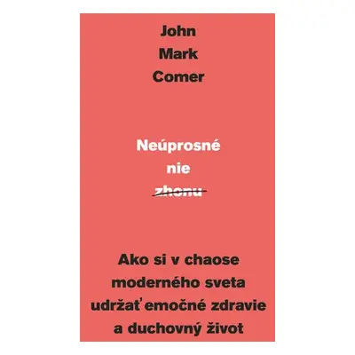 Neúprosné nie zhonu - John Mark Comer