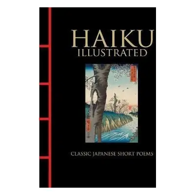 Haiku Illustrated: Classic Japanese Short Poems - Hart Larrabee