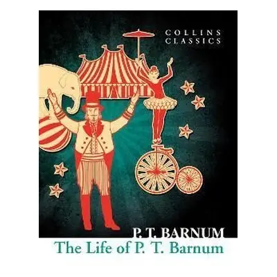 The Life of P.T. Barnum - P. T. Barnum