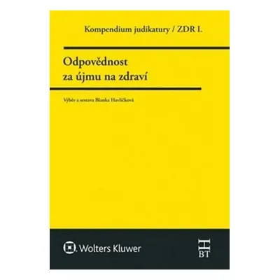 Kompendium judikatury/ZDR I. - Odpovědnost za újmu na zdraví - Blanka Havlíčková