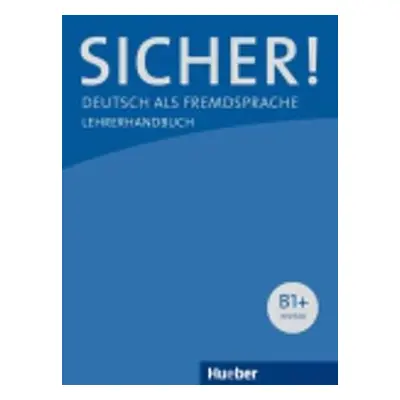 Sicher! B1+: Lehrerhandbuch - Anne Jacobs