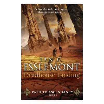 Deadhouse Landing : Path to Ascendancy 2, 1. vydání - Ian Cameron Esslemont