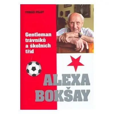 Alexa Bokšay - gentleman trávníků a školních tříd - Tomáš Pilát