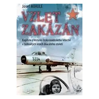 Vzlet zakázán - Josef Mihule