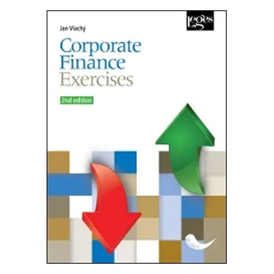 Corporate Finance - Exercises. 2nd edition - Jan Vlachý