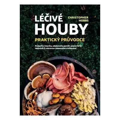 ANAG Léčivé houby – Praktický průvodce - Christopher Hobbs