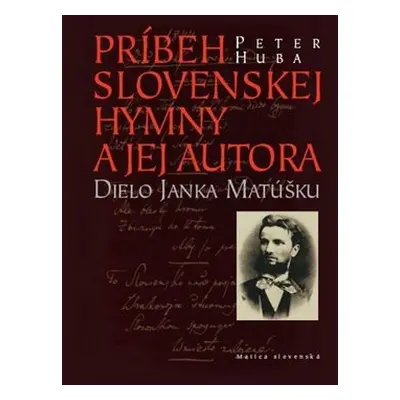 Príbeh slovenskej hymny a jej autora - Peter Huba