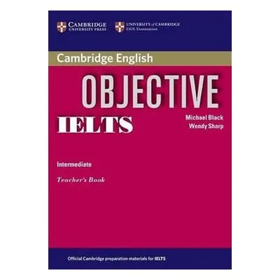 Objective IELTS Intermediate Teachers Book - Black, Michael; Sharp, Wendy