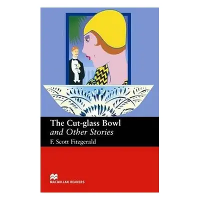 Macmillan Readers Upper-Intermediate: Cut Glass Bowl & Other Stories - Francis Scott Fitzgerald