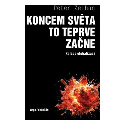 Koncem světa to teprve začne - Kolaps globalizace - Peter Zelhan