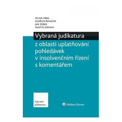 Vybraná judikatura z oblasti uplatňování pohledávek v insolvenčním řízení s komentářem - Oldřich