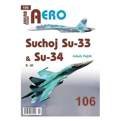 AERO 106 Suchoj Su-33 & Su-34, 2. díl - Jakub Fojtík