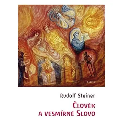 Člověk a vesmírné slovo - Rudolf Steiner