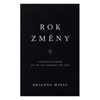 Rok změny - Lepším člověkem za tři sta šedesát pět dní - Brianna Wiest