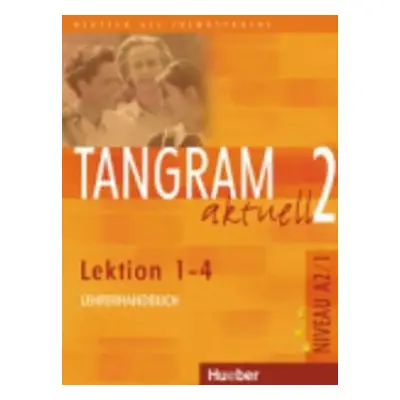 Tangram aktuell 2: Lektion 1-4: Lehrerhandbuch - Lena Töpler