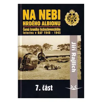 Na nebi hrdého Albionu - Černá kronika československého letectva v RAF 1940-1945 - 7. část - Jiř