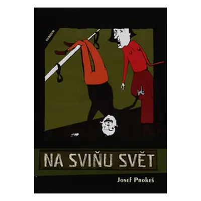 Na sviňu svět - Josef Prokeš