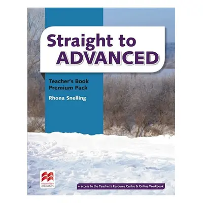 Straight to Advanced: Teacher´s Book Premium Pack - Rhona Snelling