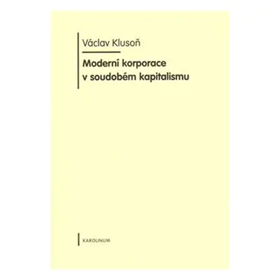 Moderní korporace v soudobém kapitalismu - Václav Klusoň