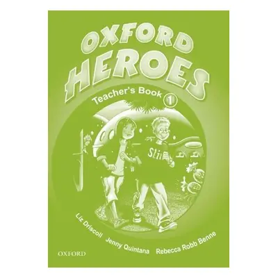 Oxford Heroes 1 Teacher´s Book - Liz Driscoll