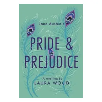 Pride and Prejudice : A Retelling - Laura Woodová