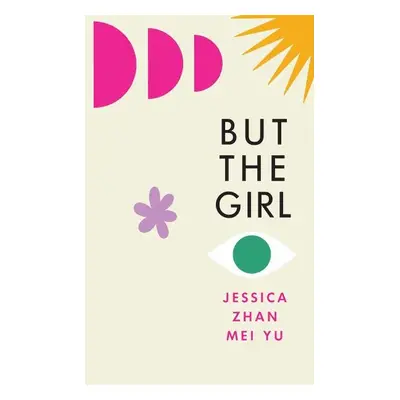 But the Girl - Jessica Zhan Mei Yu