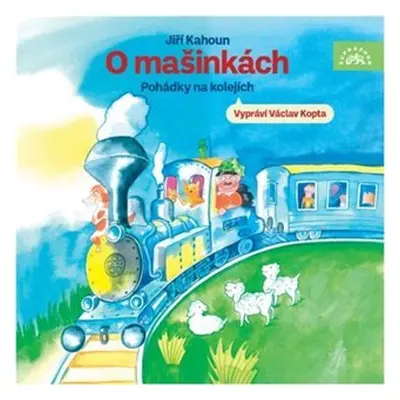 O mašinkách - Pohádky na kolejích - CDmp3 (Čte Václav Kopta) - Jiří Kahoun