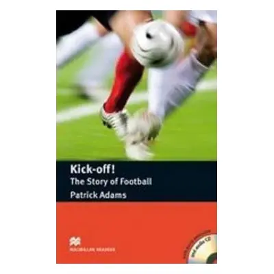 Macmillan Readers Pre-Intermediate: Kick Off! The Story of Football Pk with CD - Margaret Tarner