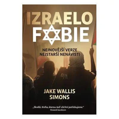 Izraelofobie - Nejnovější verze nejstarší nenávisti - Jake Wallis Simons