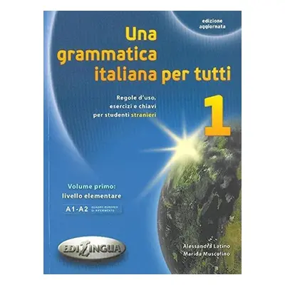 Una grammatica italiana per tutti 1 - Alessandra Latino