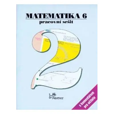 Matematika 6 - Pracovní sešit 2 s komentářem pro učitele - Josef Molnár