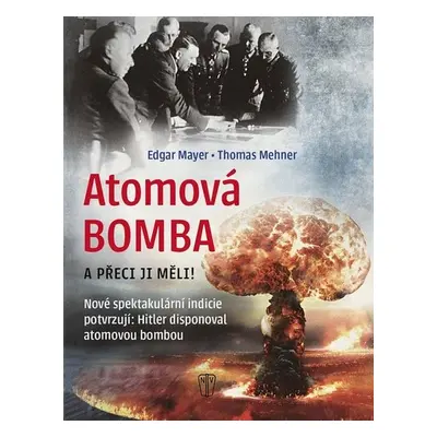 Atomová Bomba - A přece ji měli! - Thomas Mehner