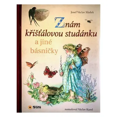 Znám křišťálovou studánku a jiné básničky - Josef Václav Sládek