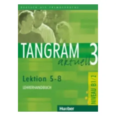 Tangram aktuell 3: Lektion 5-8: Lehrerhandbuch - Lena Töpler