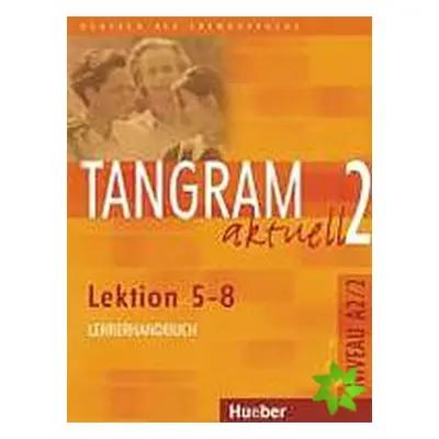 Tangram aktuell 2: Lektion 5-8: Lehrerhandbuch - Rosa - Maria Dallapiazza