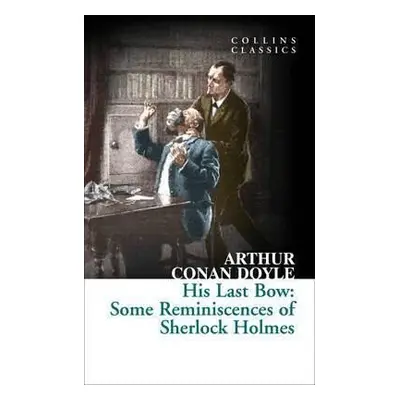 His Last Bow : Some Reminiscences of She - Arthur Conan Doyle