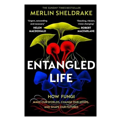 Entangled Life - Merlin Sheldrake