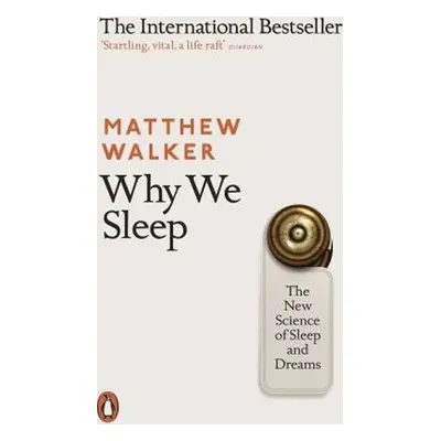 Why We Sleep : The New Science of Sleep and Dreams - Matthew Walker