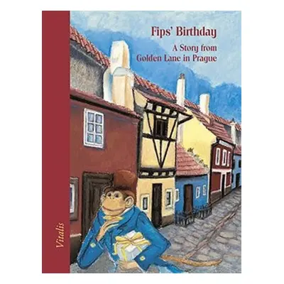 Fips’ Birthday - A Story from Golden Lane in Prague - Harald Salfellner